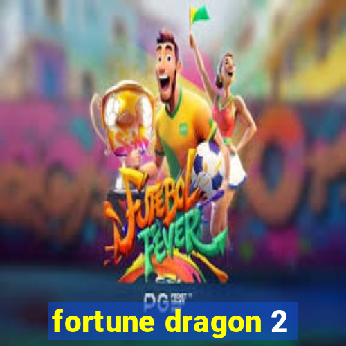 fortune dragon 2